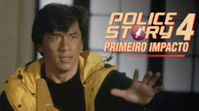 Police Story 4 - Primeiro Impacto (1996)