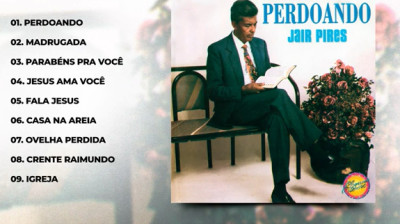 Jair Pires - Perdoando - CD Completo)