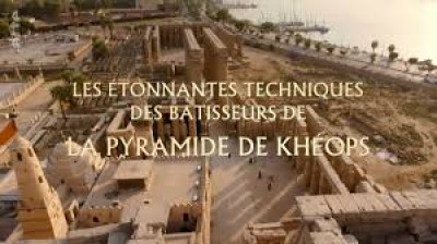 Les étonnantes techniques des bâtisseurs de la pyramide de Khéops